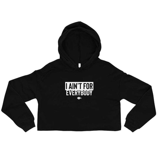 I Ain't For Everybody Crop Hoodie I Ain't For Everybody Crop Hoodie Crop Hoodie 42 The Perfect Lemonade